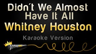 Whitney Houston - Didn&#39;t We Almost Have It All (Karaoke Version)