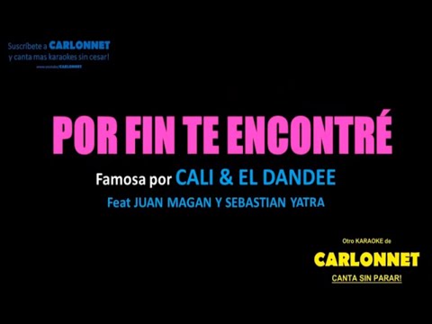 Por fin te encontré - Cali & El Dandee feat Juan Magan, Sebastian Yatra (Karaoke)
