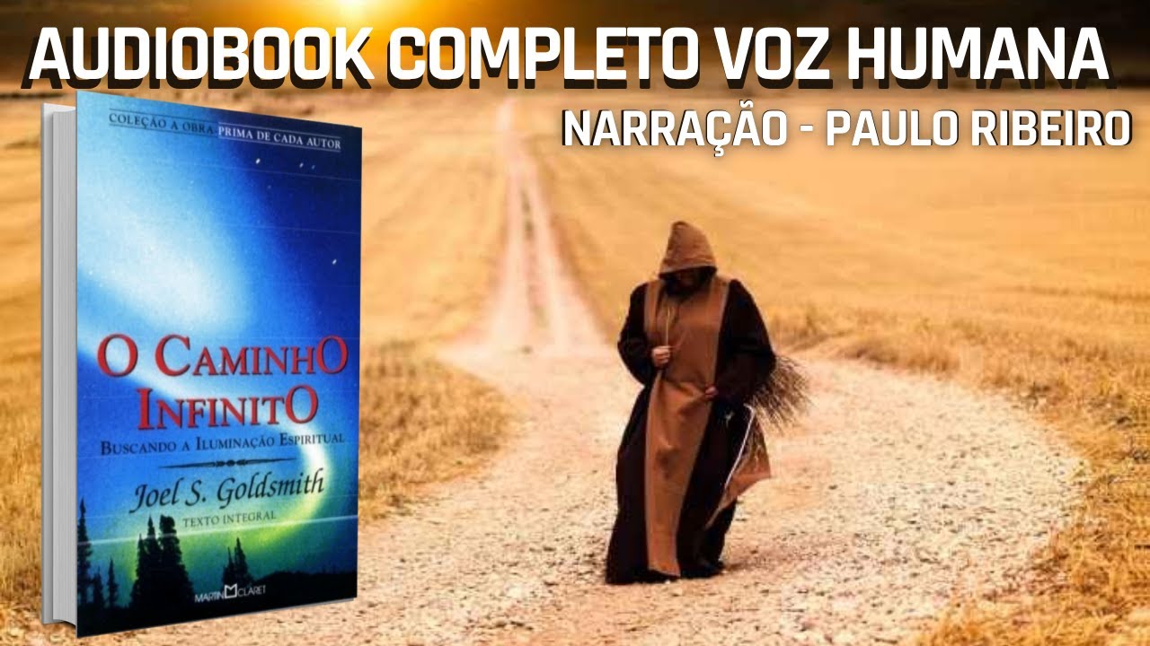 O CAMINHO INFINITO / JOEL GOLDSMITH – AUDIOBOOK (Narração : Paulo Ribeiro)