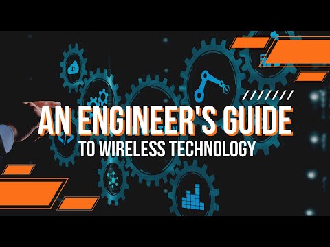 An Engineer’s Guide to Wireless Technology