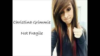 Christina Grimmie - Not Fragile (Lyrics)