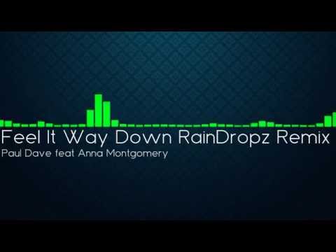 Paul Dave feat Anna Montgomery - Feel It Way Down (RainDropz Remix)