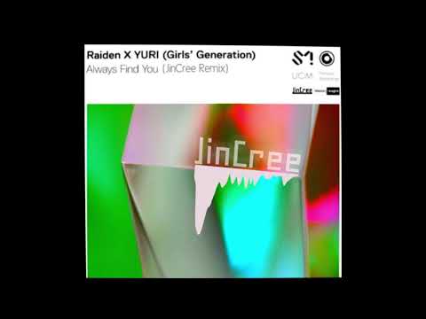 Raiden X YURI (Girls' Generation) - Always Find You (JinCree Unofficial Remix)