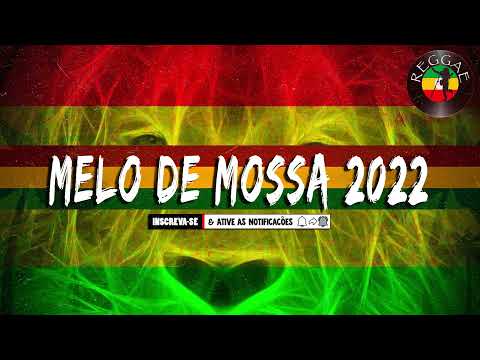 MELÔ DE MOSSA 2022 - CANAL O MELHOR DO REGGAE