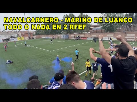Partido a VIDA O MUERTE por la PERMANENCIA | NAVALCARNERO - MARINO DE LUANCO | 2 RFEF 🇪🇸
