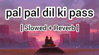 Pal Pal Dil Ke Pass slowed + reverb Arijit Singh  #lofiremix #lofimusic