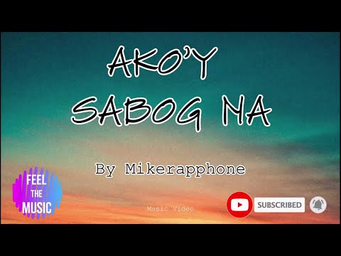 Ako'y sabog na - Mikerapphone (Lyrics Video)