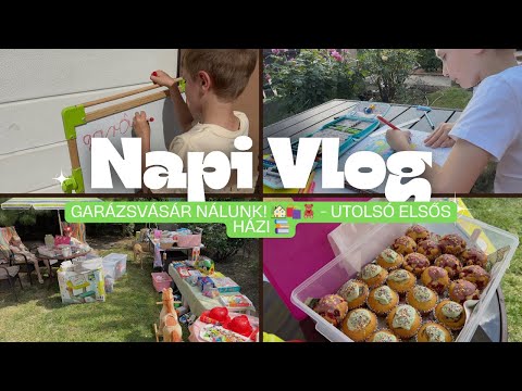 NapiVlog (máj.31- jún.1.) - Garázsvásár nálunk! 🏡🛍️🧸 - Utolsó elsős házi 📚