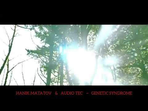 HANIK MATATOV & AUDIOTEC ~ GENETIC SYNDROME/MUSIC TRANCE