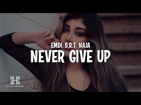 EMDI x B.R.T - Never Give Up (feat. NAJA)