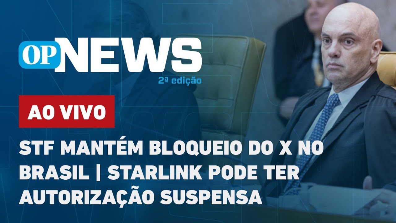 🔴 AO VIVO: STF mantém bloqueio do X no Brasil; Starlink pode ter autorização suspensa | O POVO NEWS