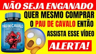 A VERDADE SOBRE o Pau de Cavalo - Pau de Cavalo Funciona? Pau de cavalo Onde Comprar?