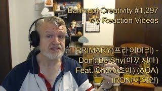 PRIMARY(프라이머리) _ Don't Be Shy(아끼지마) : Bankrupt Creativity #1,297 My Reaction Videos