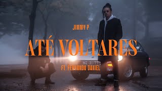 Jimmy P Feat. Fernando Daniel - Até Voltares (Prod. SuaveYouKnow &amp; Mantra)