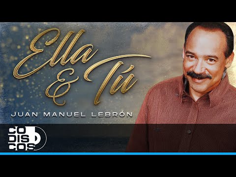 Ella Y Tú, Juan Manuel Lebrón - Video