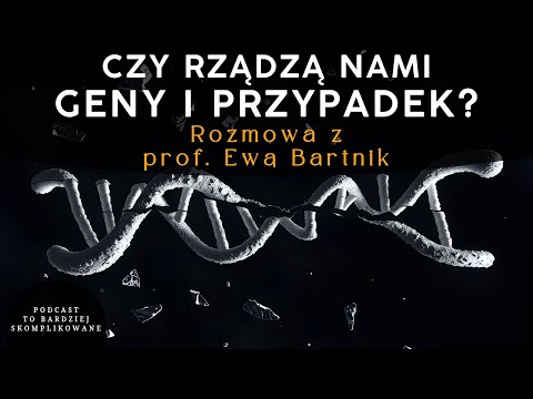 #7 Jak geny, środowisko i przypadek kształtują nasze życie | prof. Ewa Bartnik