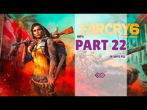 FAR CRY 6 - 100% Walkthrough No Commentary - PART 22 [4K 60FPS PS5]