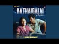 Kathaigalai Pesum Lofi Remix