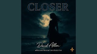 Closer