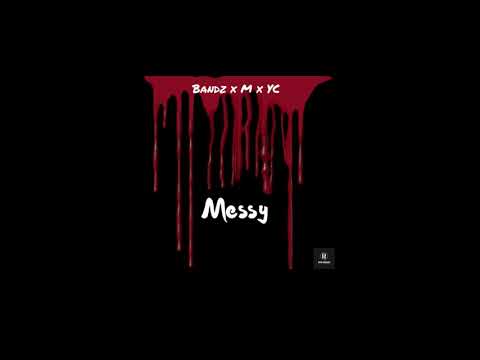 Bandz x M x YC - Messy (Prod By MPRA)