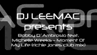 Bobby D´Ambrosio feat. Michelle Weeks - Moment Of My Life (richie jones club mix)