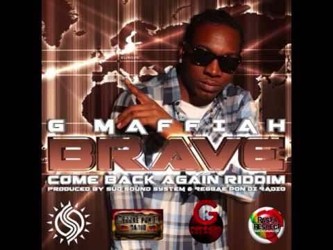 G MAFFIAH -BRAVE -COME BACK AGAIN RIDDIM PRODUCE BY SUD SOUND SYSTEM AND REGGAE PON DI RADIO