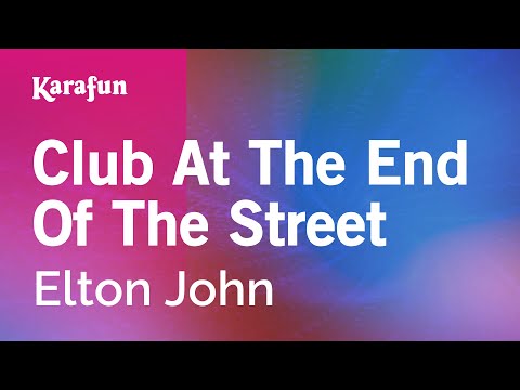 Club at the End of the Street - Elton John | Karaoke Version | KaraFun