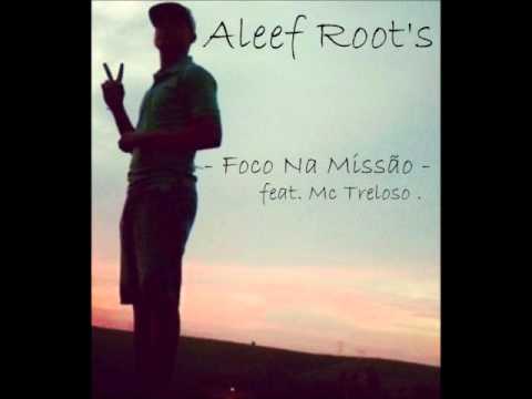 Aleef Roots - Foco Na Missão - feat. Mc Treloso - Dj Kebinho