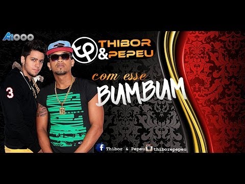 THIBOR & PEPEU - COM ESSE BUMBUM [2014]