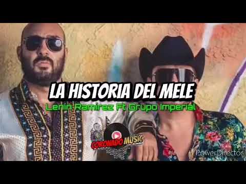 La Historia Del Mele - Lenin Ramírez Ft Grupo Imperial | Corridos 2021