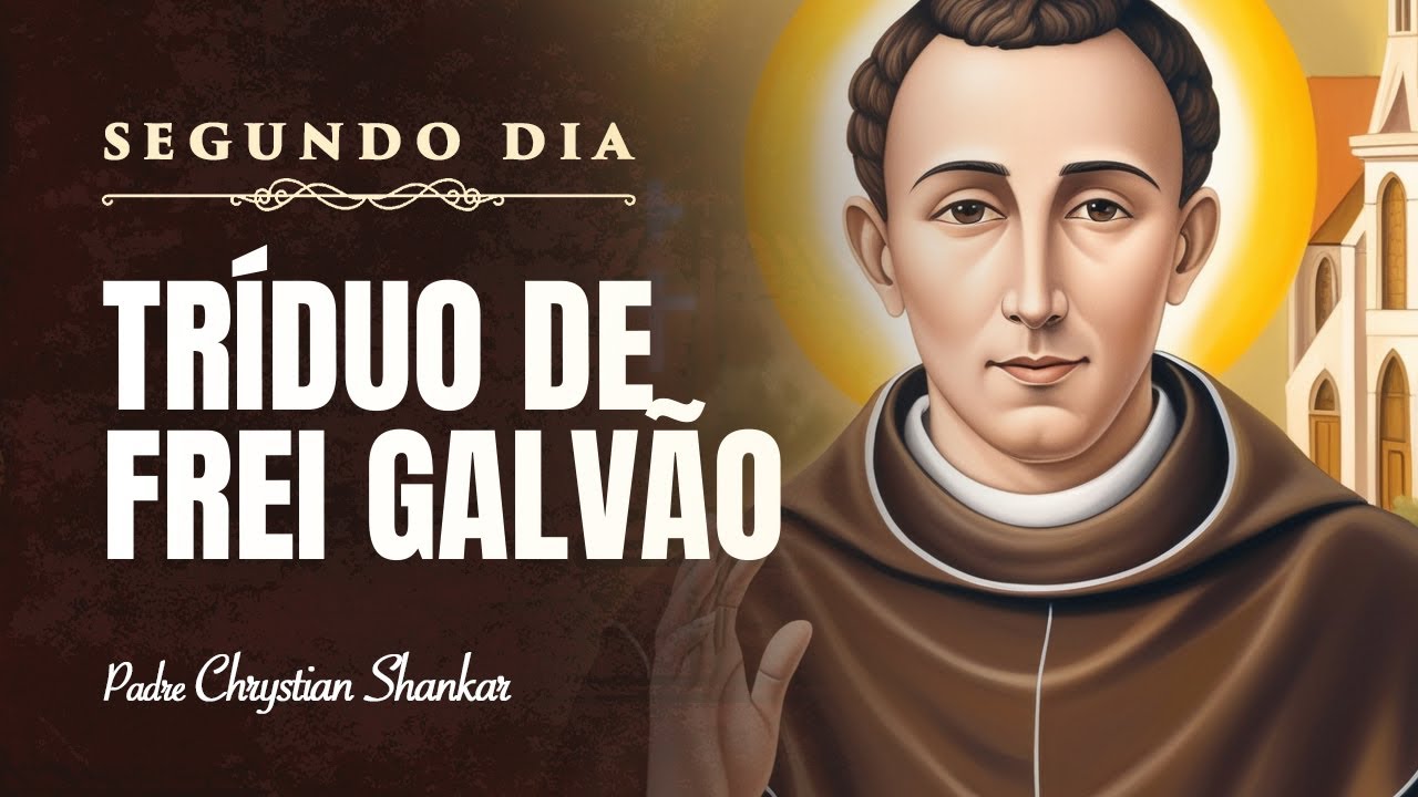 2º DIA TRÍDUO DE FREI GALVÃO [22/10/2024]