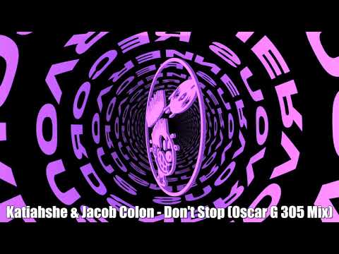 Katiahshé & Jacob Colon - Don't Stop (Oscar G 305 Mix)