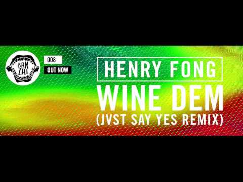 Henry Fong - Wine Dem (JVST SAY YES Remix)
