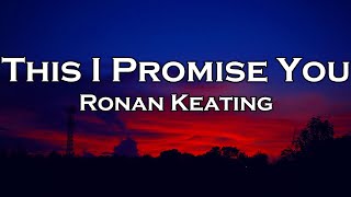 Ronan Keating - This I Promise You (Lyrics)