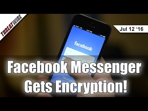 Facebook Messenger Gets Encryption! - Threat Wire