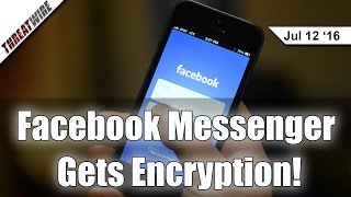 Facebook Messenger Gets Encryption! - Threat Wire