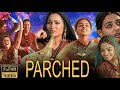 Parched Full Movie 2015 HD Radhika Apte Tannishtha Chatterjee Surveen Facts Review 1080p