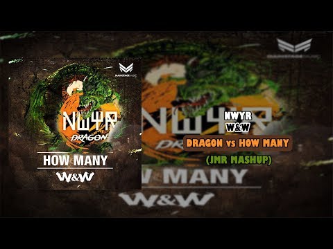 [2] NWYR vs W&W - Dragon vs How Many (JMR Mashup)