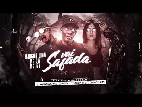 MADSON LIMA, MC GW E MC IZY - VAI SAFADA - MÚSICA NOVA