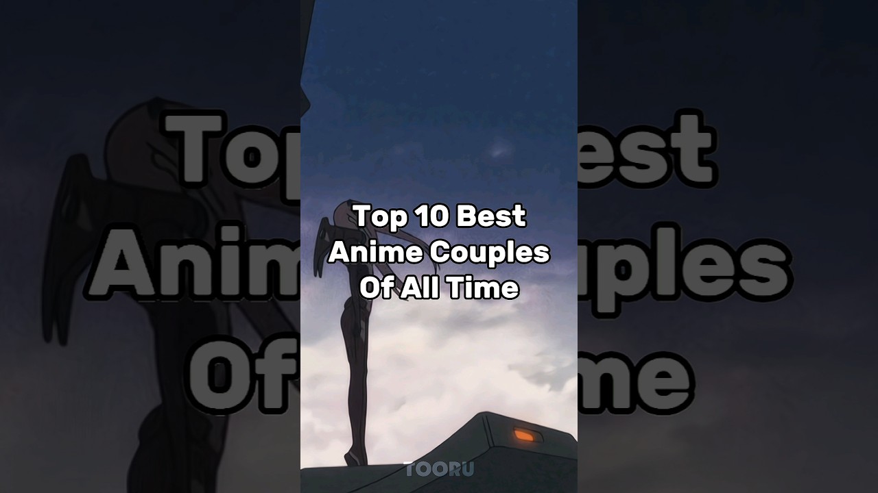 Top 10 Best Anime Couples of All Time #anime #animelist