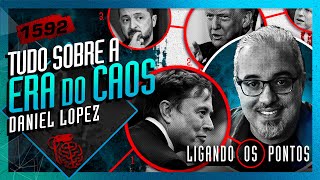 A ERA DO CAOS: DANIEL LOPEZ - Inteligência Ltda.Podcast #1592