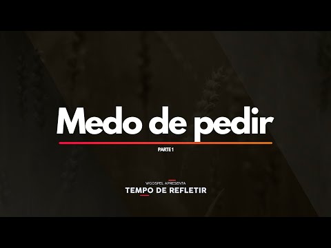 Tempo de Refletir 2448 - Medo de pedir (I)