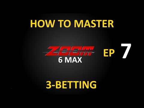 How To Master 6max Zoom - Ep7: 3 Betting