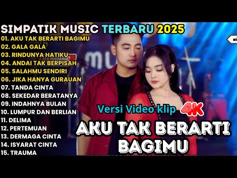AKU TAK BERARTI BAGIMU - GALA GALA - RINDUNYA HATIKU - SIMPATIK MUSIC FULL ALBUM TERBARU 2025
