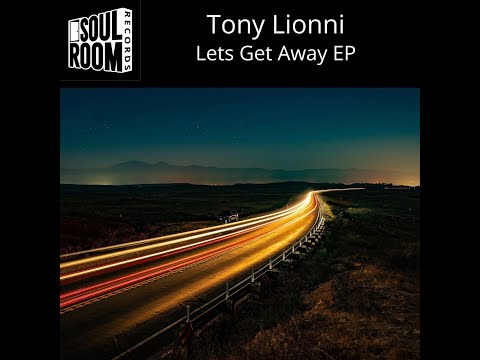 Tony Lionni - Lets Get Away (Original Mix)