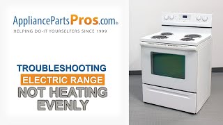 Electric Range Won't Heat Evenly — Top 5 Reasons & Fixes (Kenmore, Whirlpool, Frigidaire, GE & more)