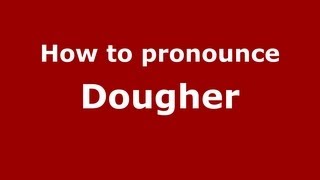 How to pronounce Dougher