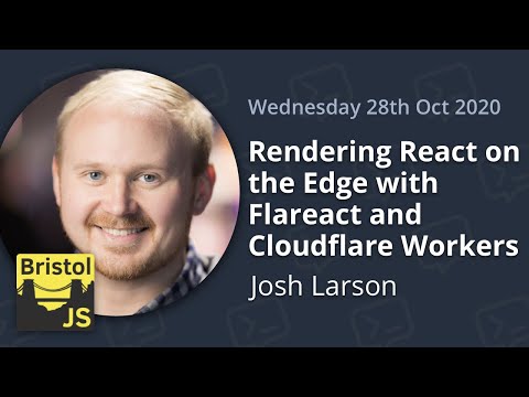 Bristol JS - October 2020 - Rendering React on the Edge with Flareact by Josh Larson