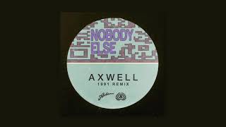 Axwell - Nobody Else (1991 Remix)