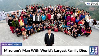 Mizoram’s Man With World’s Largest Family Dies